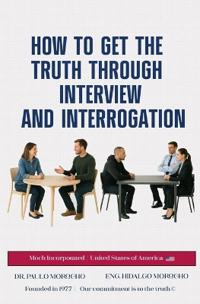 Bokomslag for "How to Get the Truth Through Interview and Interrogation"