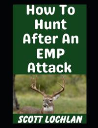 How To Hunt After An EMP Attack