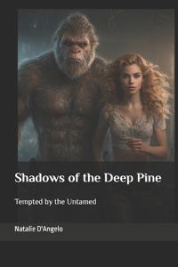 Shadows of the Deep Pine