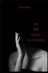 I'm Not Funny Anymore