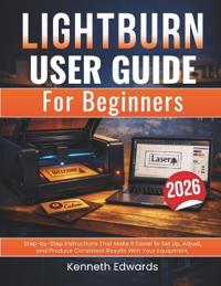 Lightburn User Guide for Beginners