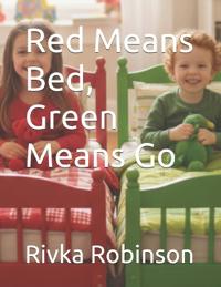 Red Means Bed, Green Means Go