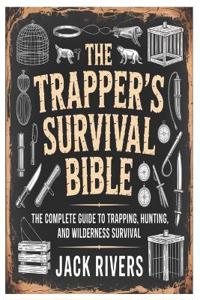 The Trapper's Survival Bible