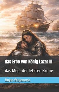 Das Erbe von König Lazar III