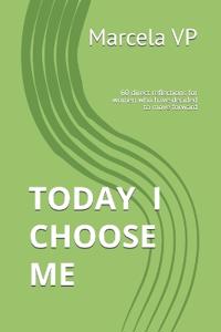 Today I Choose Me