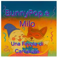 Bunnypop E Milo Una Favola Di Carnevale