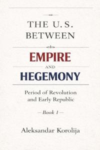 The U.S. Between Empire and Hegemony