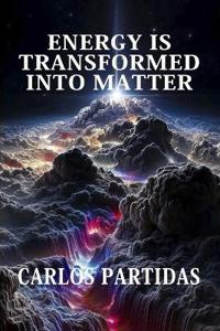 Energy Is Transformed Into Matter