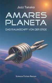 Amares Planeta - Das Raumschiff von der Erde