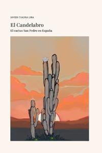 El CACTUS SAN PEDRO EN ESPAÑA. EL CANDELABRO