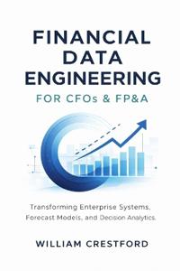 Financial Data Engineering for CFOs & FP&A