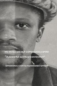We do not die but comes back a spirit