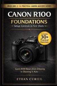 Canon R100 Foundations - Setup, Controls & First Shots