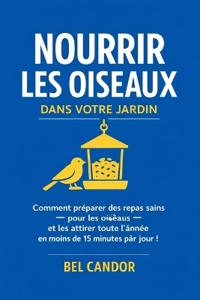 Nourrir Les Oiseaux Dans Votre Jardin