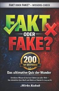 FAKT ODER FAKE? - Das ultimative Quiz der 200 Wunder