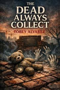 The Dead Always Collect
