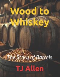 Wood to Whiskey