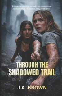 Through The Shadowed Trail