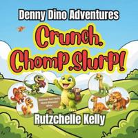 Crunch, Chomp, Slurp
