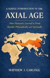 A Simple Introduction to the Axial Age