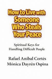 How to Live with Someone Who Steals Your Peace