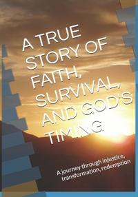 A True Story of Faith, Survival, and God's Timing