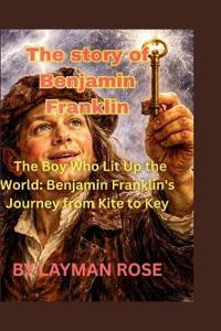 The story of Benjamin Franklin