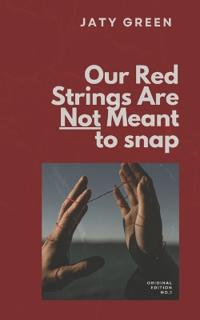 Our Red Strings Are Not Meant to Snap