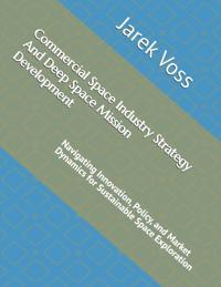 Commercial Space Industry Strategy And Deep Space Mission Development