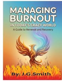 Managing Burnout In Today's Crazy World