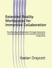 Extended Reality Workspaces for Immersive Collaboration