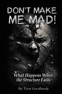 Don't Make Me Mad!
