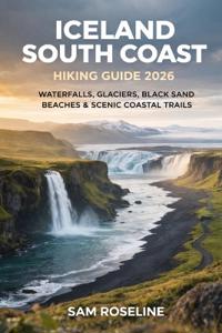 Iceland South Coast Hiking Guide 2026