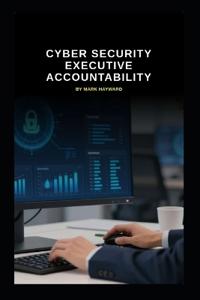 Cyber Security Executive Accountability