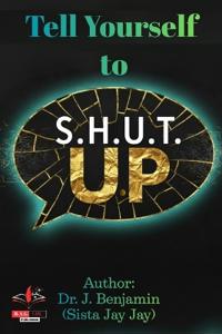 Tell Yourself to S.H.U.T U.P