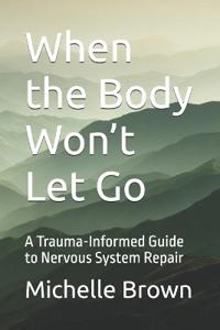When the Body Won't Let Go