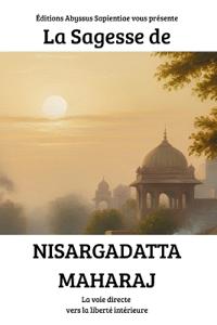 La Sagesse de Nisargadatta Maharaj