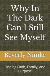 Why In The Dark Can I Still See Myself