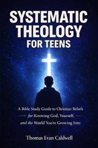 Bokomslag för "Systematic Theology for Teens"