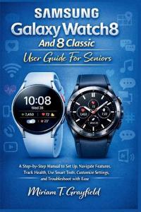 Samsung Galaxy Watch8 and 8 Classic User Guide for Seniors