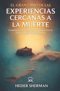 El Gran Libro de las Experiencias Cercanas a la Muerte