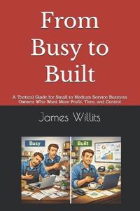 Willits, J: From Busy to Built