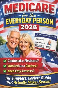 Medicare for the Everyday Person 2026