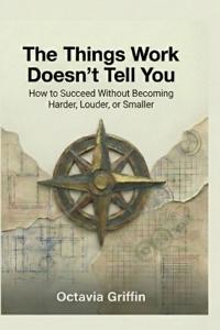 The Things Work Doesn't Tell You