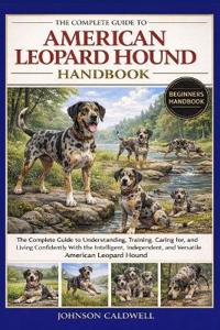 The Complete Guide to American Leopard Hound Handbook