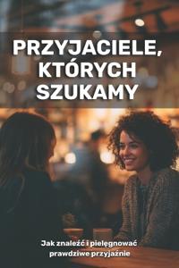 Przyjaciele, których szukamy