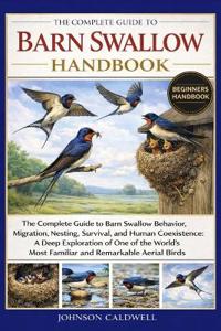The Complete Guide to Barn Swallow Handbook