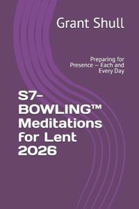 S7-BOWLING(TM) Meditations for Lent 2026