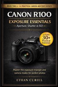 Canon R100 Exposure Essentials - Aperture, Shutter & ISO