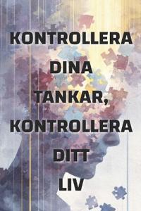 Kontrollera dina tankar, kontrollera ditt liv